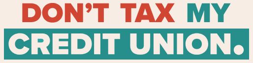 don't tax my credit union